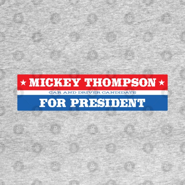 Mickey Thompson for President by retropetrol